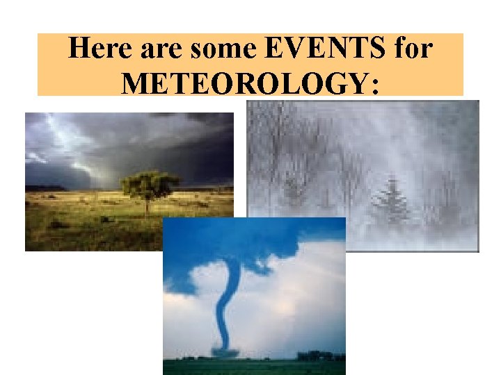 Here are some EVENTS for METEOROLOGY: 