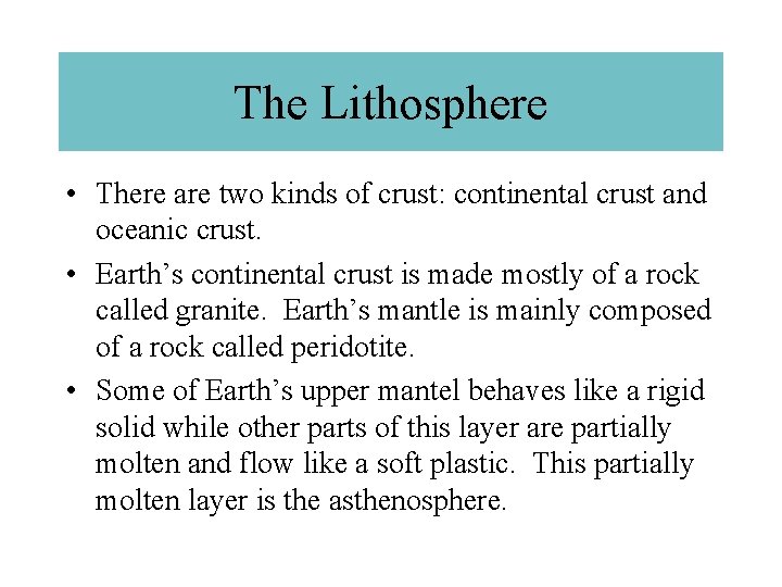 The Lithosphere • There are two kinds of crust: continental crust and oceanic crust.