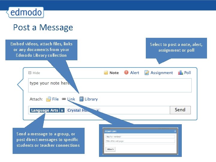 Post a Message Embed videos, attach files, links or any documents from your Edmodo