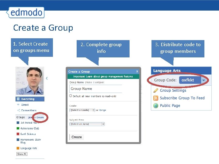 Create a Group 1. Select Create on groups menu 2. Complete group info 3.