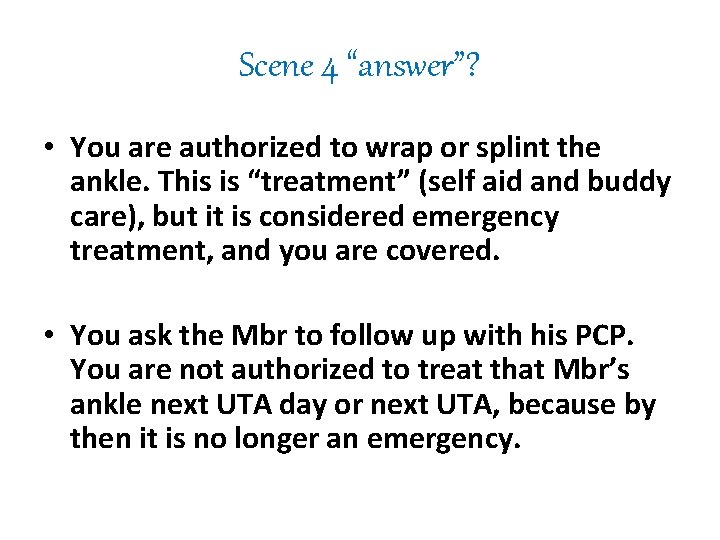 Scene 4 “answer”? • You are authorized to wrap or splint the ankle. This