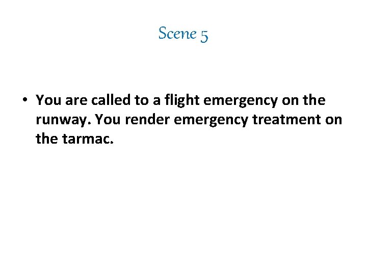 Scene 5 • You are called to a flight emergency on the runway. You