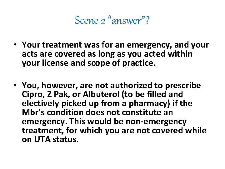 Scene 2 “answer”? • Your treatment was for an emergency, and your acts are