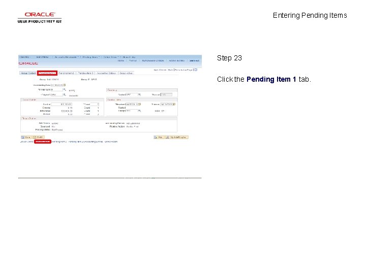 Entering Pending Items Step 23 Click the Pending Item 1 tab. 