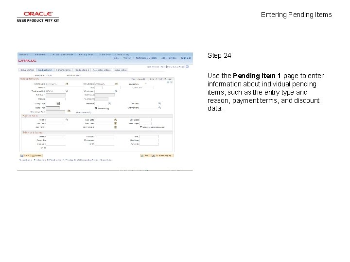 Entering Pending Items Step 24 Use the Pending Item 1 page to enter information