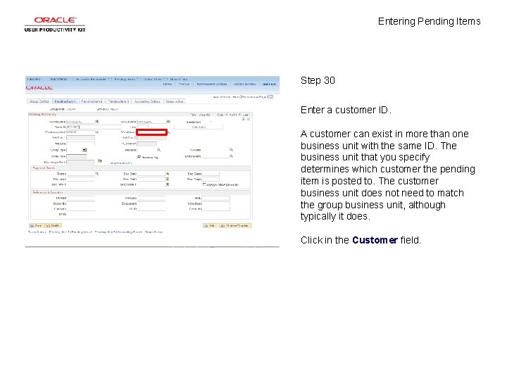 Entering Pending Items Step 30 Enter a customer ID. A customer can exist in