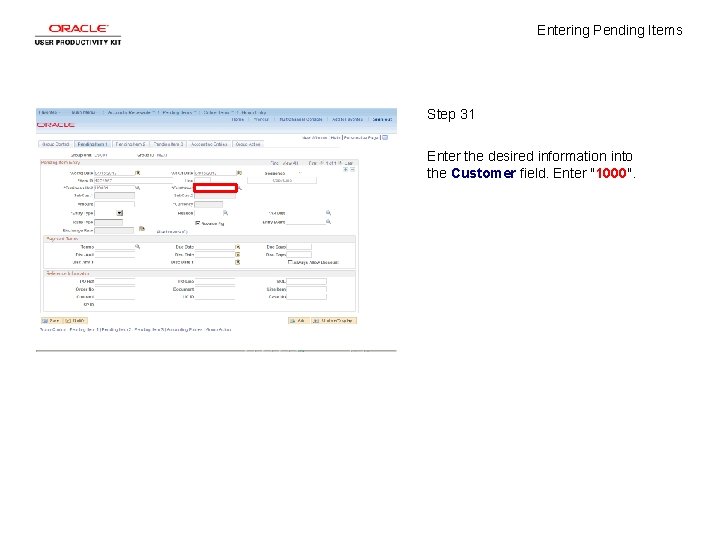 Entering Pending Items Step 31 Enter the desired information into the Customer field. Enter