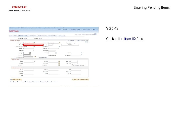 Entering Pending Items Step 42 Click in the Item ID field. 