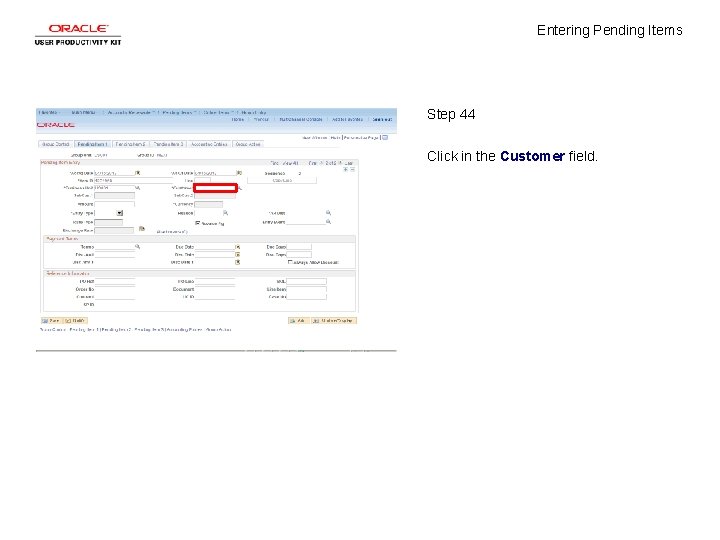 Entering Pending Items Step 44 Click in the Customer field. 