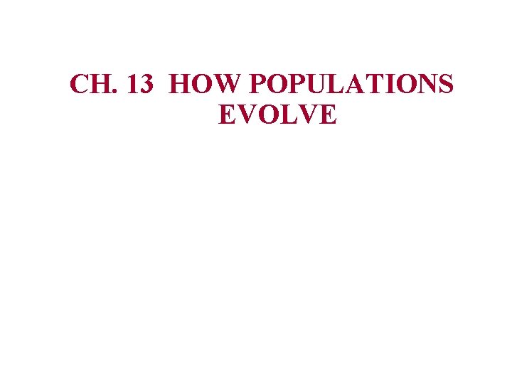 CH. 13 HOW POPULATIONS EVOLVE 