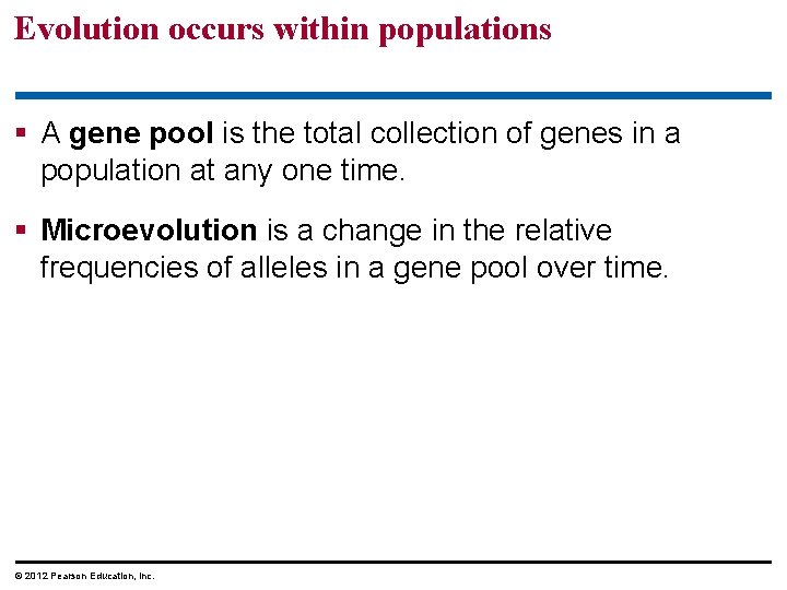 Evolution occurs within populations A gene pool is the total collection of genes in