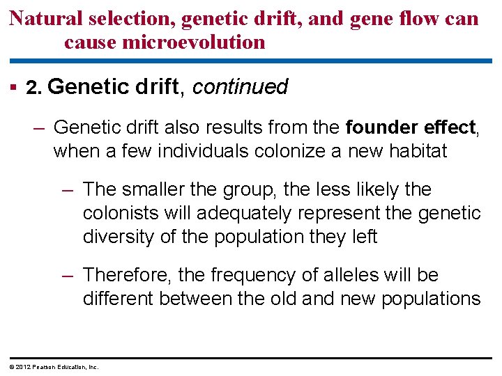 Natural selection, genetic drift, and gene flow can cause microevolution 2. Genetic drift, continued