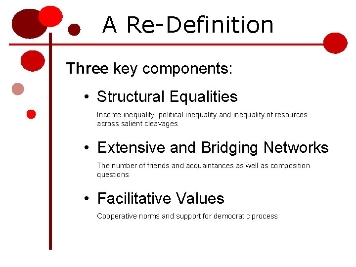 A Re-Definition Three key components: • Structural Equalities Income inequality, political inequality and inequality