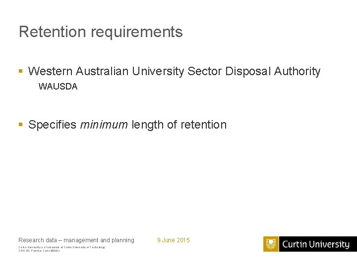 Retention requirements § Western Australian University Sector Disposal Authority WAUSDA § Specifies minimum length
