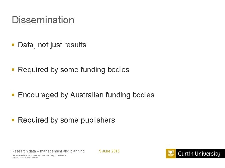 Dissemination § Data, not just results § Required by some funding bodies § Encouraged