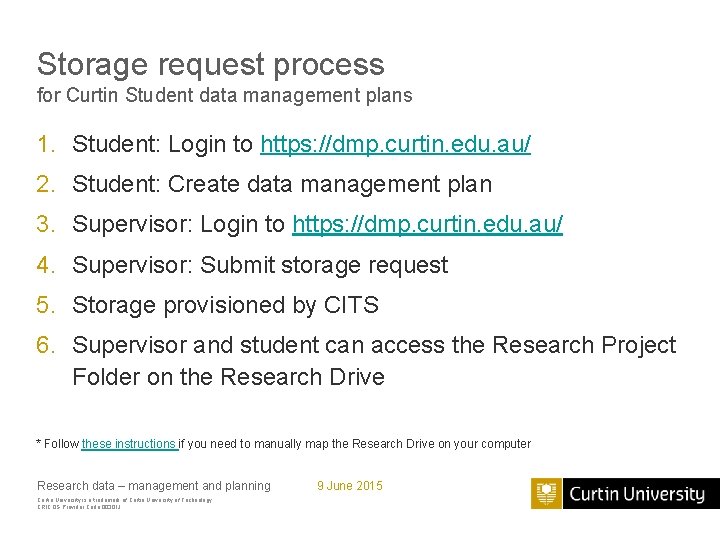 Storage request process for Curtin Student data management plans 1. Student: Login to https: