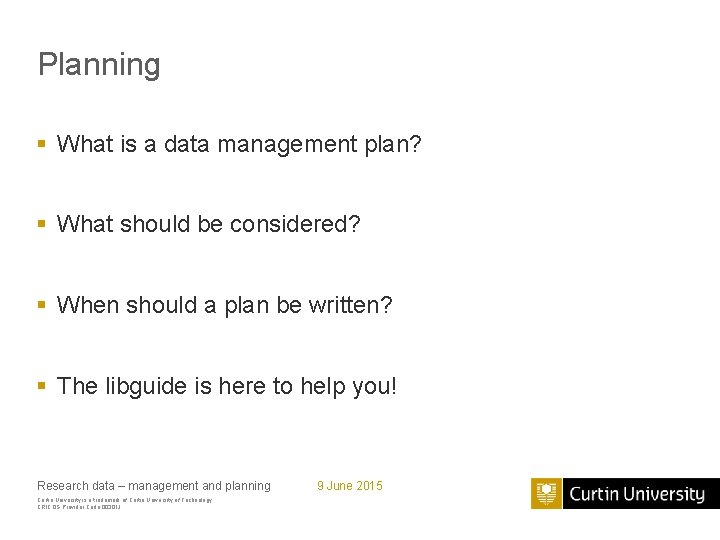 Planning § What is a data management plan? § What should be considered? §