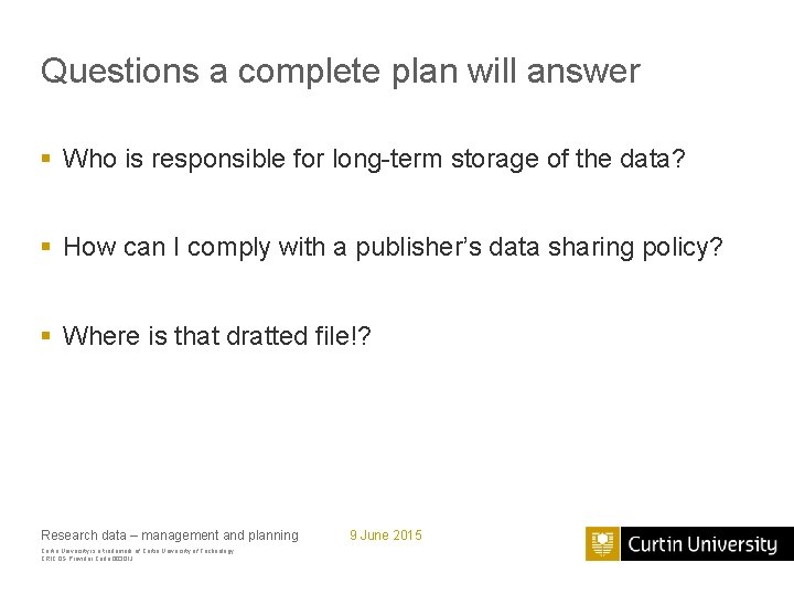 Questions a complete plan will answer § Who is responsible for long-term storage of