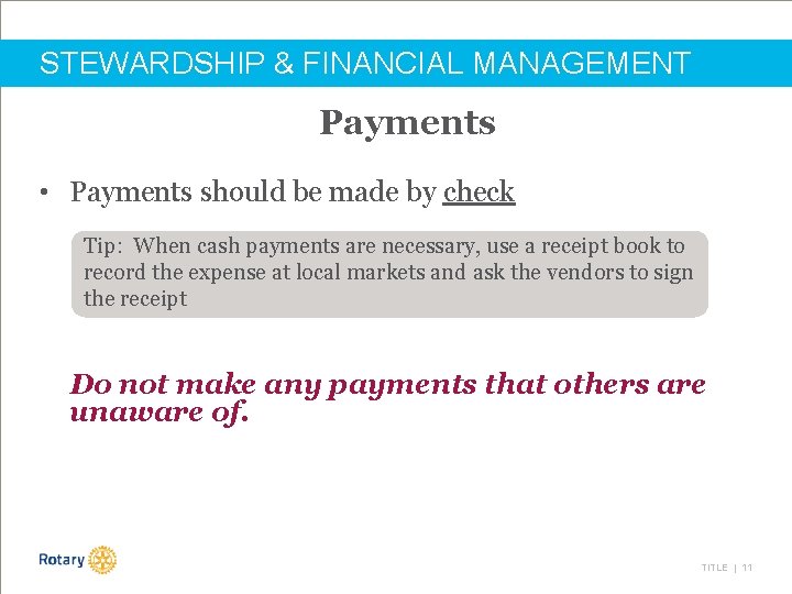 STEWARDSHIP & FINANCIAL MANAGEMENT Payments • Payments should be made by check Tip: When
