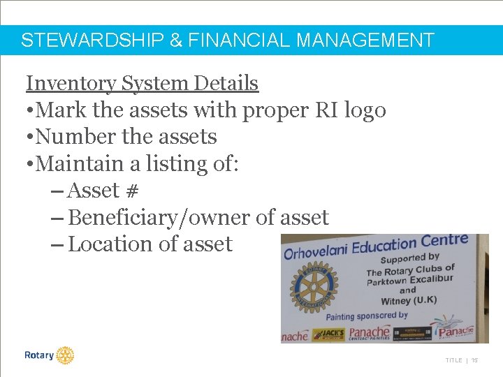 STEWARDSHIP & FINANCIAL MANAGEMENT Inventory System Details • Mark the assets with proper RI