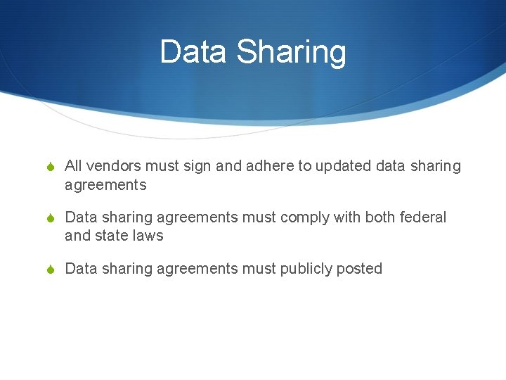 Data Sharing S All vendors must sign and adhere to updated data sharing agreements