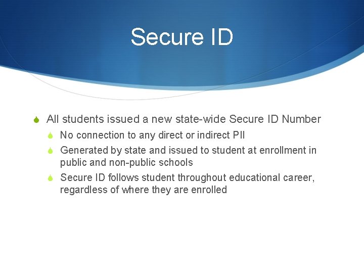 Secure ID S All students issued a new state-wide Secure ID Number S No
