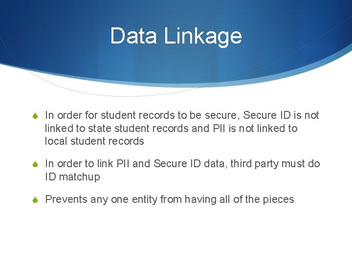 Data Linkage S In order for student records to be secure, Secure ID is