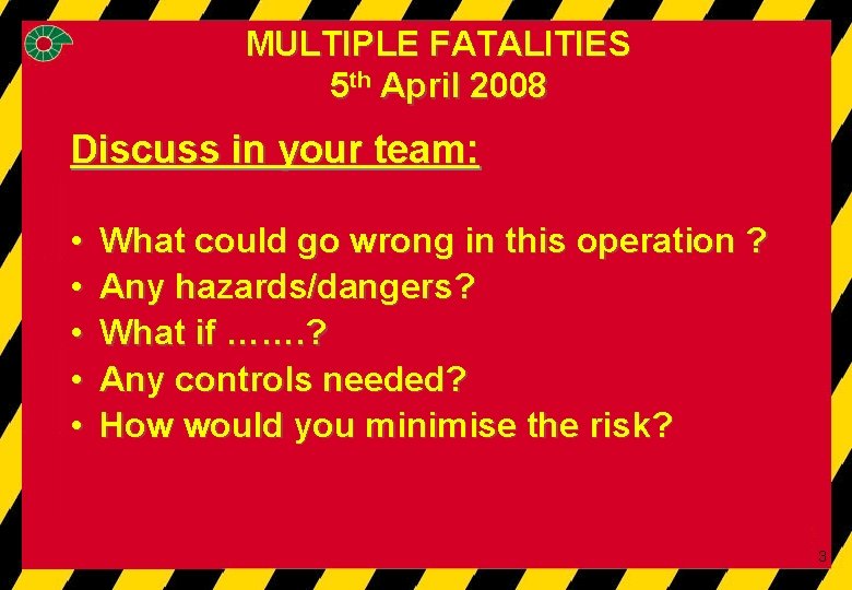 FATALITY MULTIPLE FATALITIES 5 th 2008 5 th. APRIL April 2008 Discuss in your