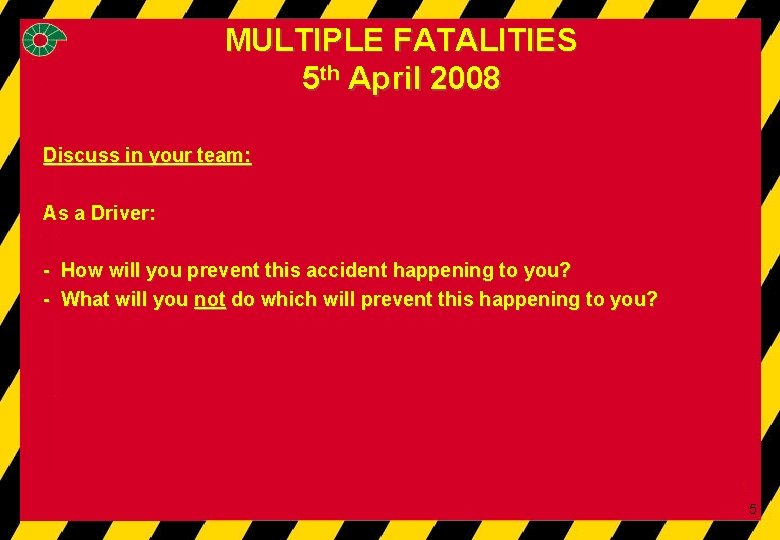 FATALITY MULTIPLE FATALITIES 5 th 2008 5 th. APRIL April 2008 Discuss in your