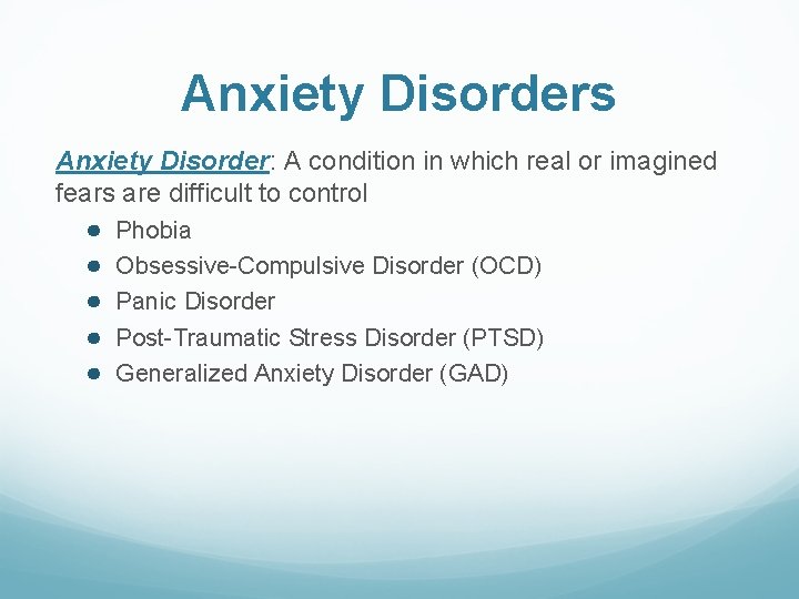 Anxiety Disorders Anxiety Disorder: A condition in which real or imagined fears are difficult