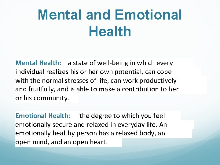 Mental and Emotional Health Mental Health: a state of well-being in which every individual