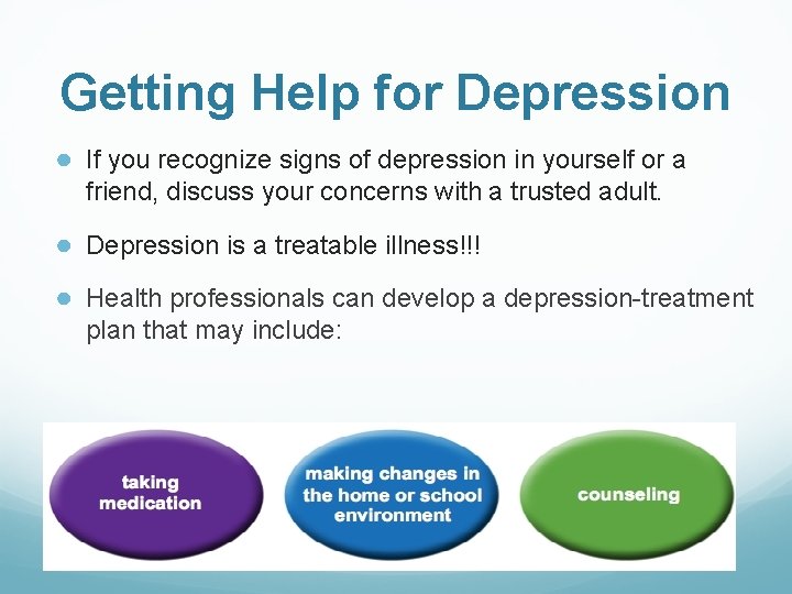 Getting Help for Depression ● If you recognize signs of depression in yourself or