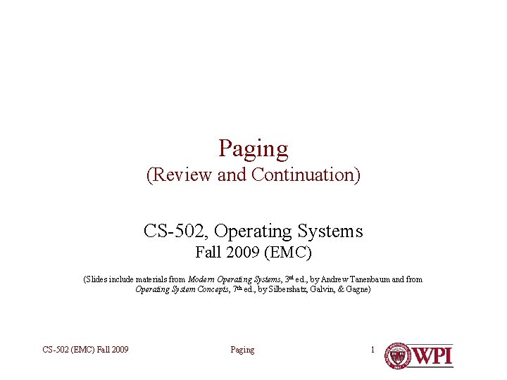 Paging (Review and Continuation) CS-502, Operating Systems Fall 2009 (EMC) (Slides include materials from