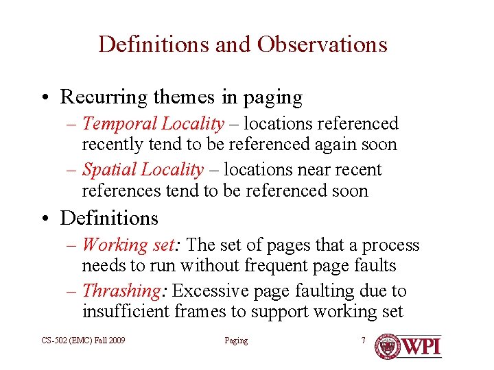 Definitions and Observations • Recurring themes in paging – Temporal Locality – locations referenced