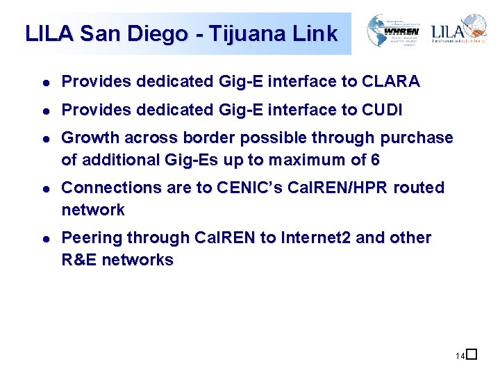 LILA San Diego - Tijuana Link l Provides dedicated Gig-E interface to CLARA l LILA San Diego - Tijuana Link l Provides dedicated Gig-E interface to CLARA l