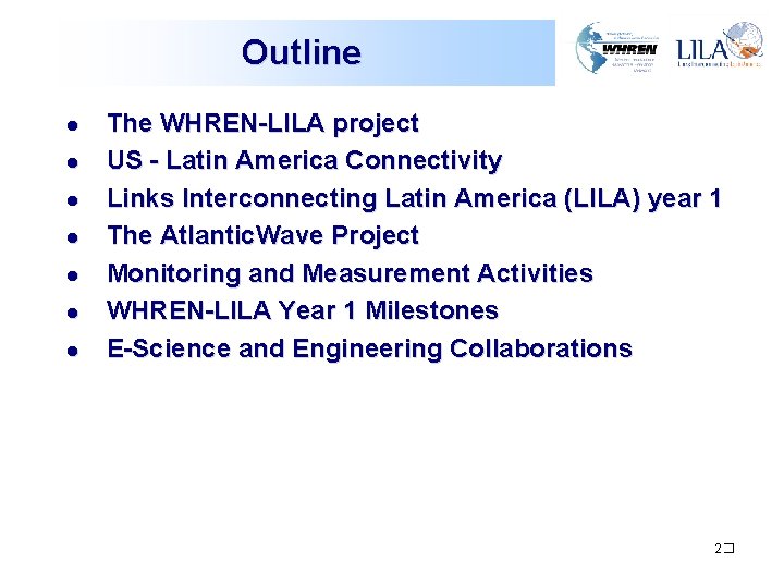 Outline l l l l The WHREN-LILA project US - Latin America Connectivity Links Outline l l l l The WHREN-LILA project US - Latin America Connectivity Links