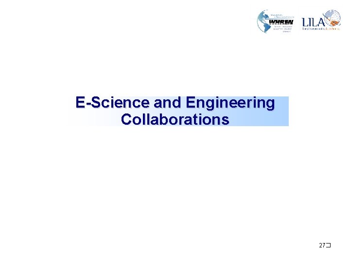 E-Science and Engineering Collaborations 27� E-Science and Engineering Collaborations 27�