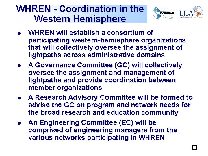 WHREN - Coordination in the Western Hemisphere l l WHREN will establish a consortium WHREN - Coordination in the Western Hemisphere l l WHREN will establish a consortium