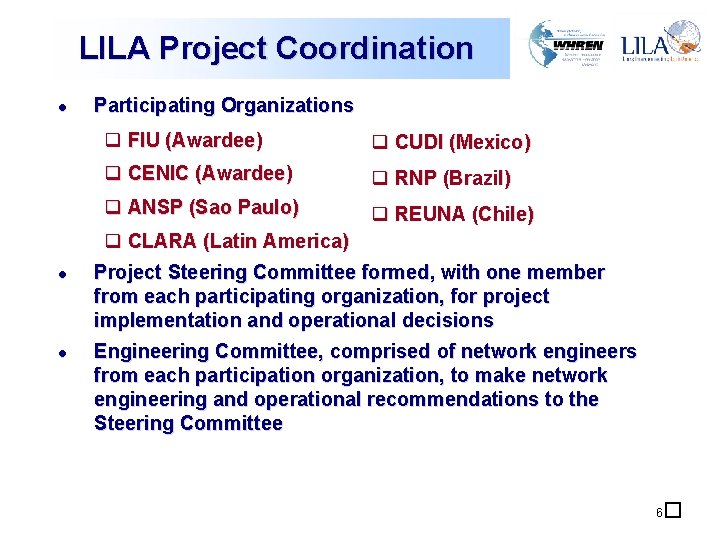 LILA Project Coordination l l l Participating Organizations q FIU (Awardee) q CUDI (Mexico) LILA Project Coordination l l l Participating Organizations q FIU (Awardee) q CUDI (Mexico)