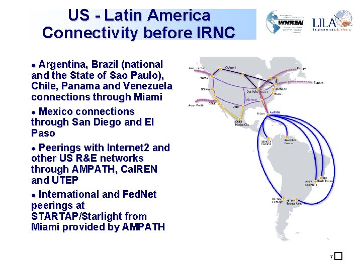 US - Latin America Connectivity before IRNC Argentina, Brazil (national and the State of US - Latin America Connectivity before IRNC Argentina, Brazil (national and the State of