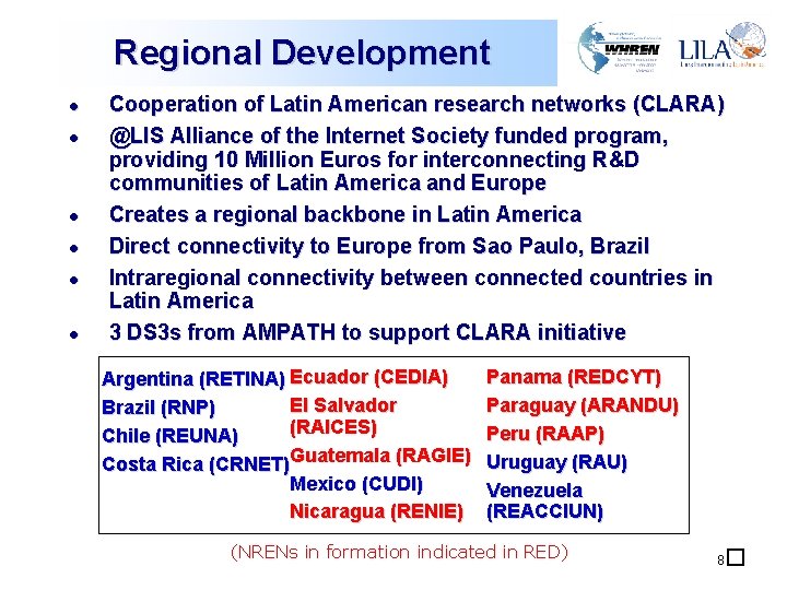 Regional Development l l l Cooperation of Latin American research networks (CLARA) @LIS Alliance Regional Development l l l Cooperation of Latin American research networks (CLARA) @LIS Alliance
