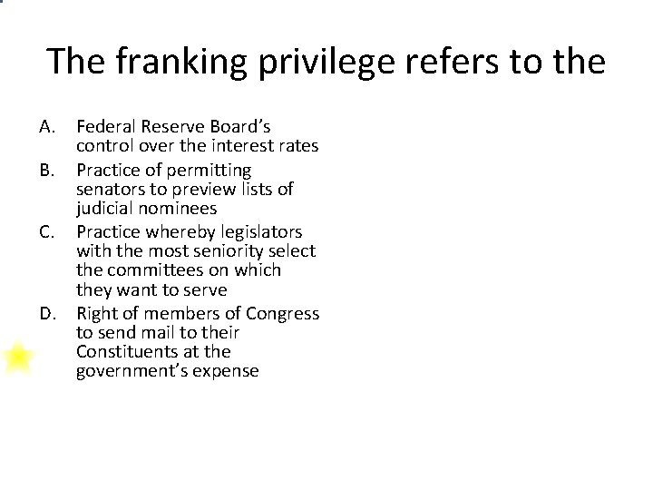 The franking privilege refers to the A. Federal Reserve Board’s control over the interest
