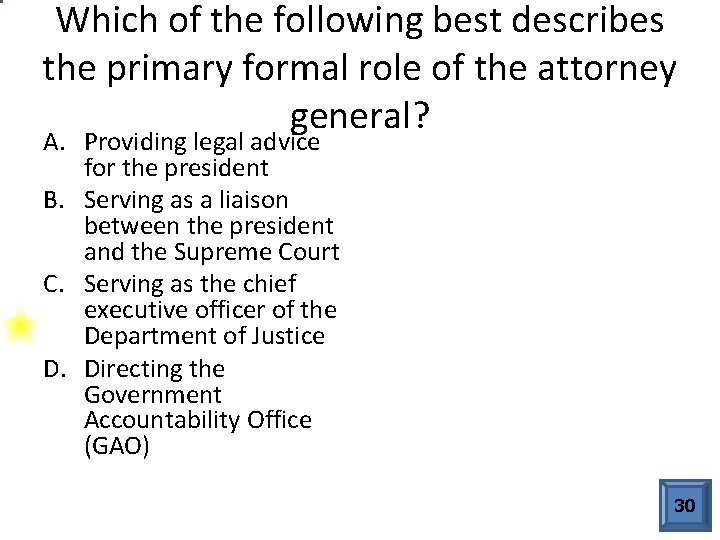 Which of the following best describes the primary formal role of the attorney general?