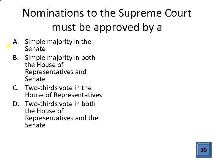 Nominations to the Supreme Court must be approved by a A. Simple majority in