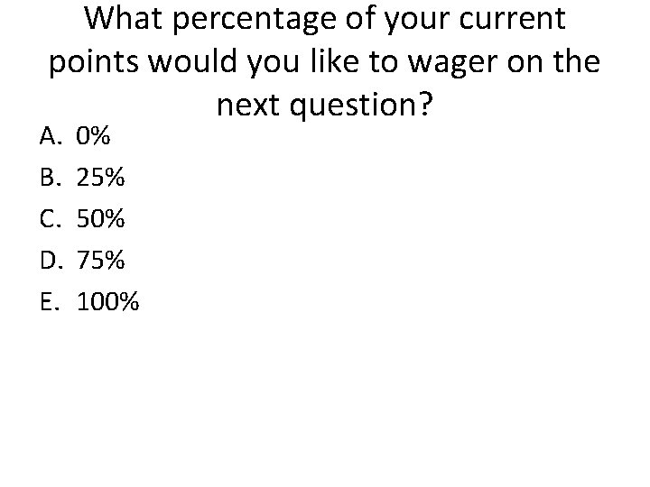 What percentage of your current points would you like to wager on the next