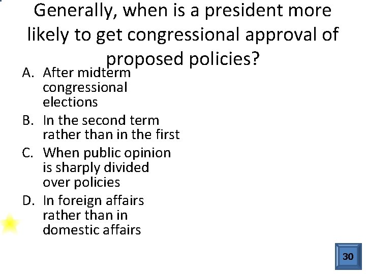 Generally, when is a president more likely to get congressional approval of proposed policies?