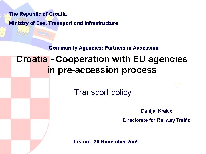 The Republic of Croatia Ministry of Sea, Transport and Infrastructure Community Agencies: Partners in