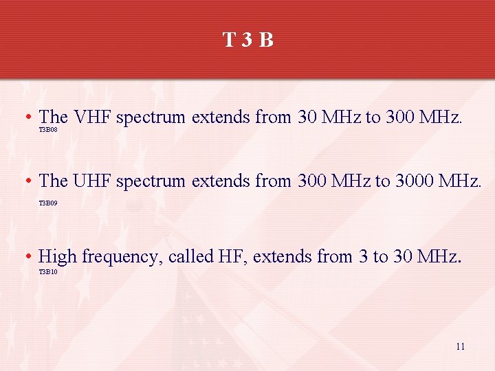 T 3 B • The VHF spectrum extends from 30 MHz to 300 MHz.