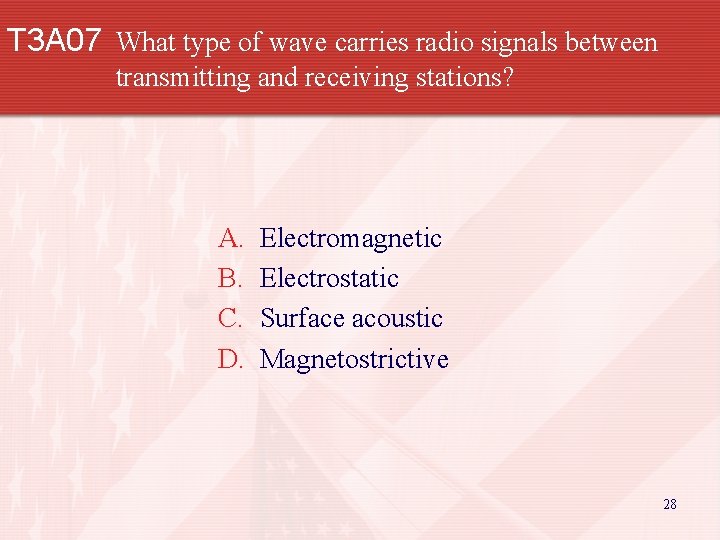T 3 A 07 What type of wave carries radio signals between transmitting and