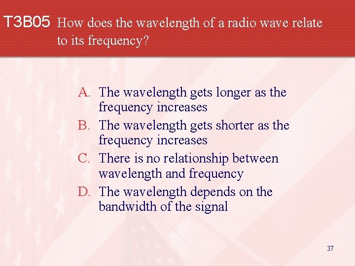 T 3 B 05 How does the wavelength of a radio wave relate to